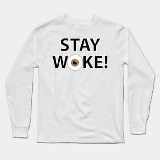 Stay Woke! Long Sleeve T-Shirt